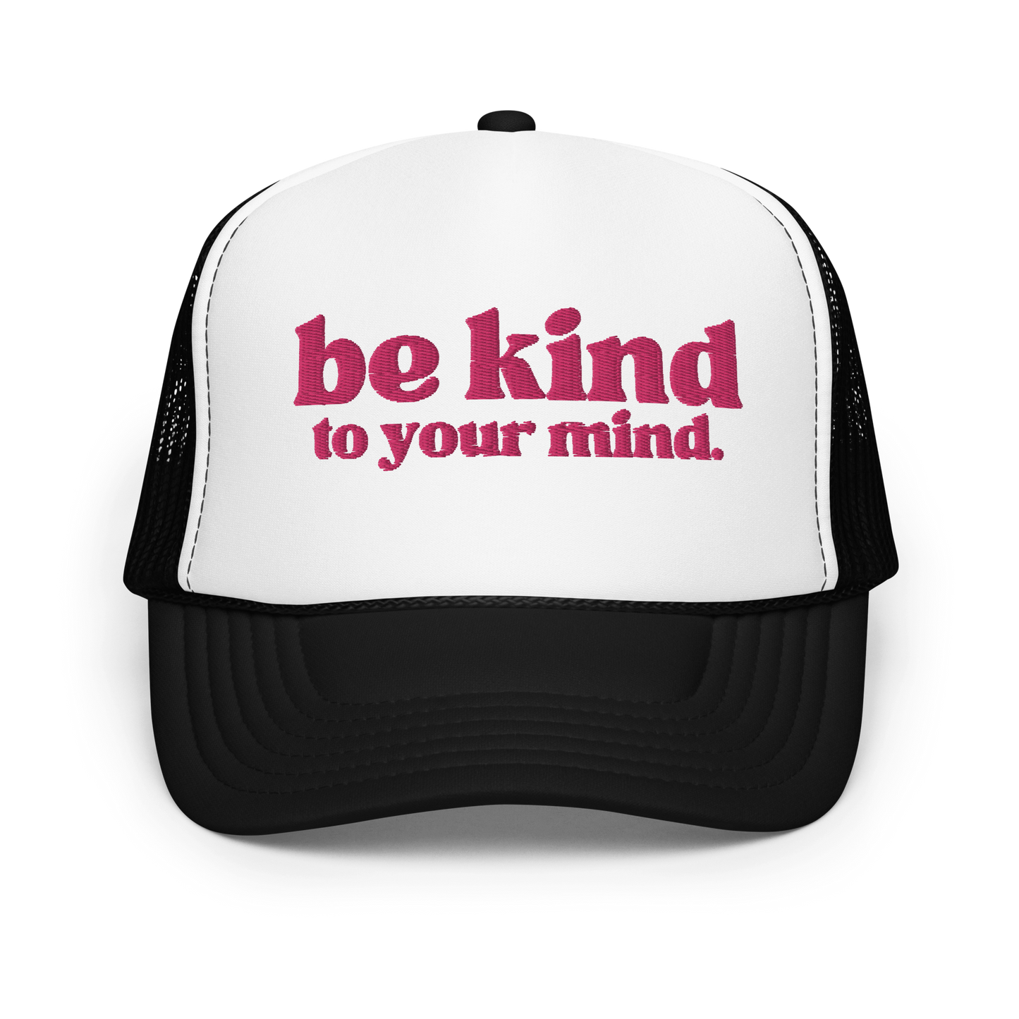 Be Kind To Your Mind Pink Embroidered FOAM Trucker Hat