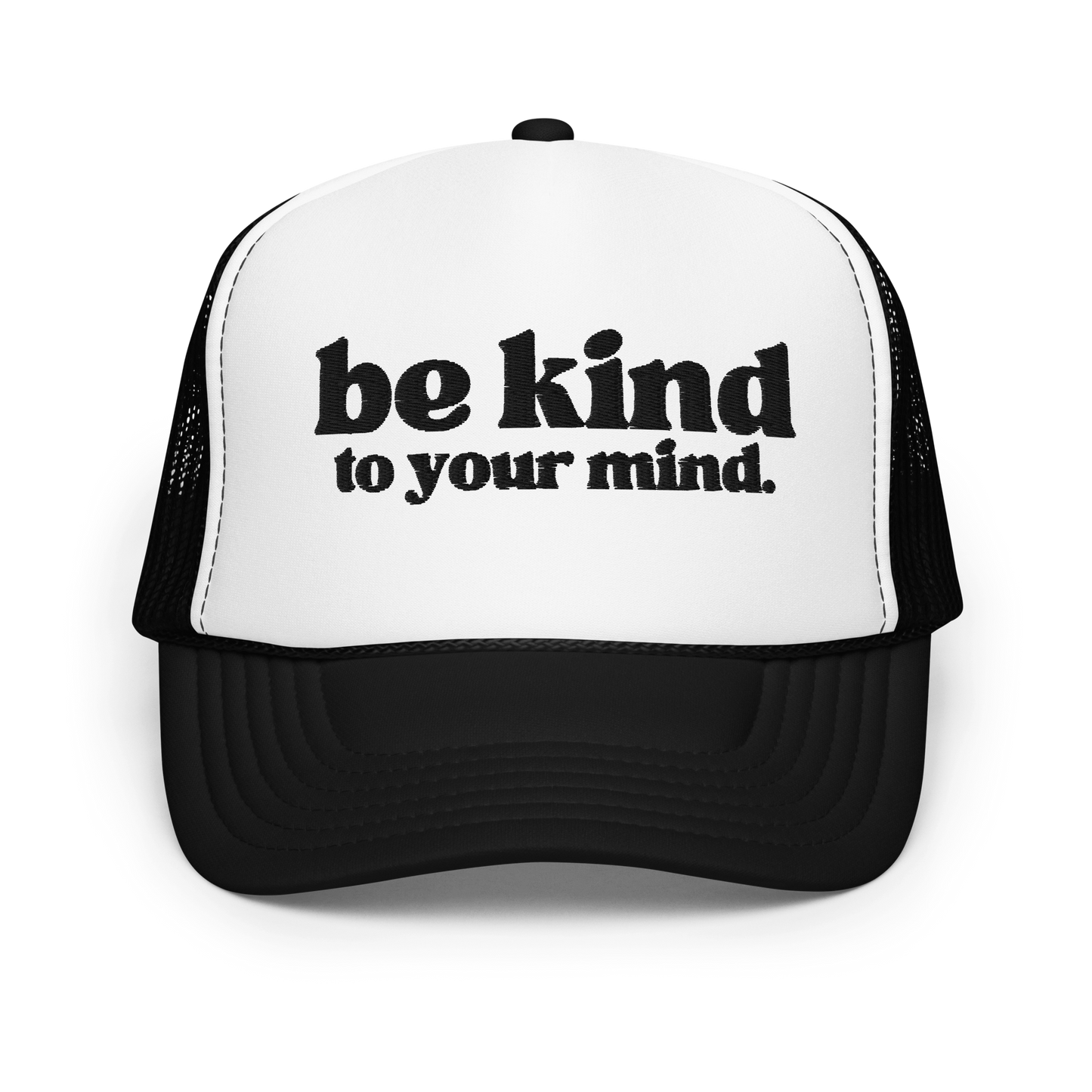 Be Kind To Your Mind Black Embroidered FOAM Trucker Hat