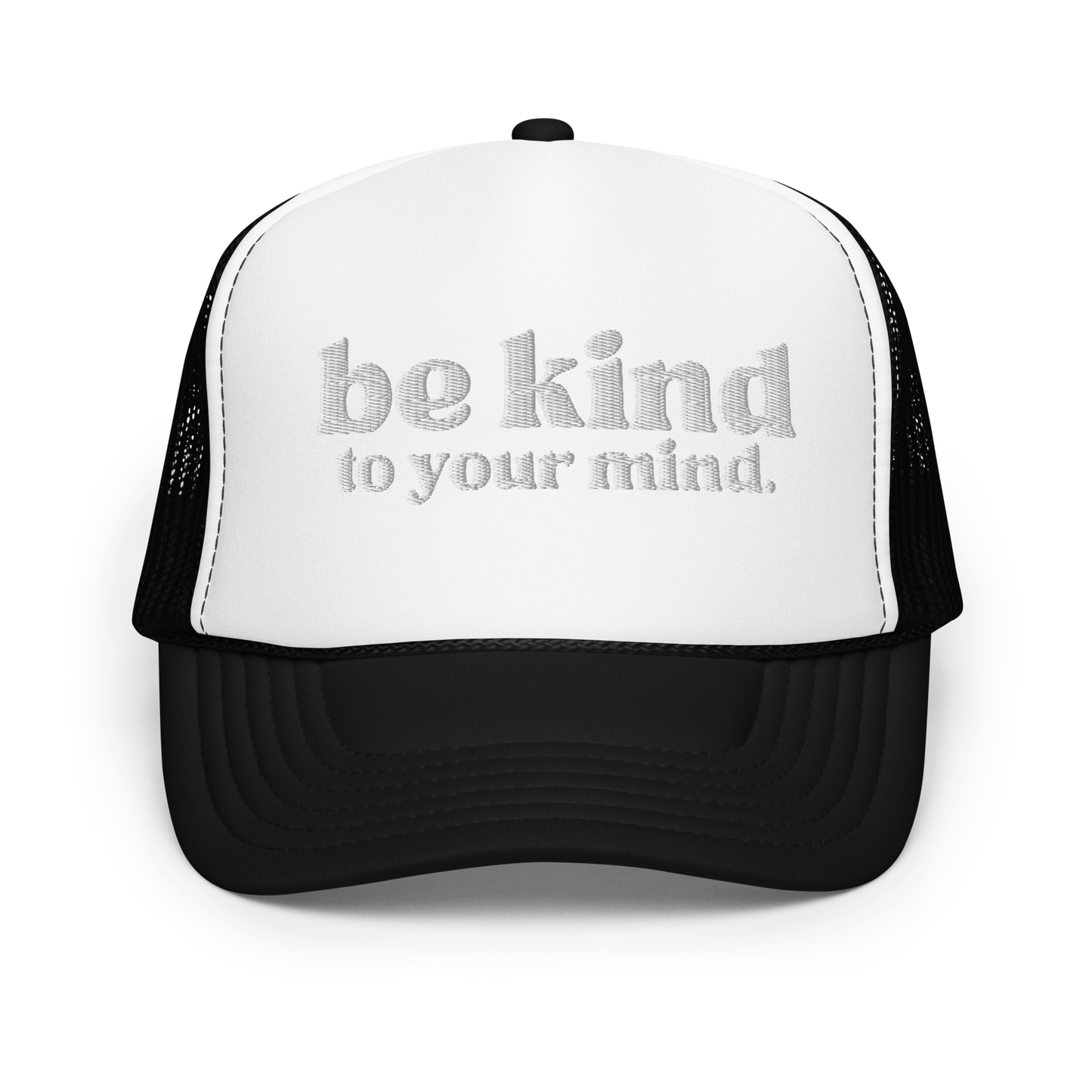 Be Kind To Your Mind White Embroidered FOAM Trucker Hat