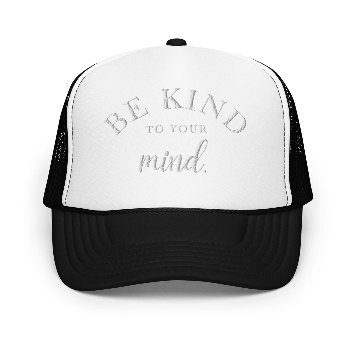 Be Kind To Your Mind White Embroidered FOAM Trucker Hat