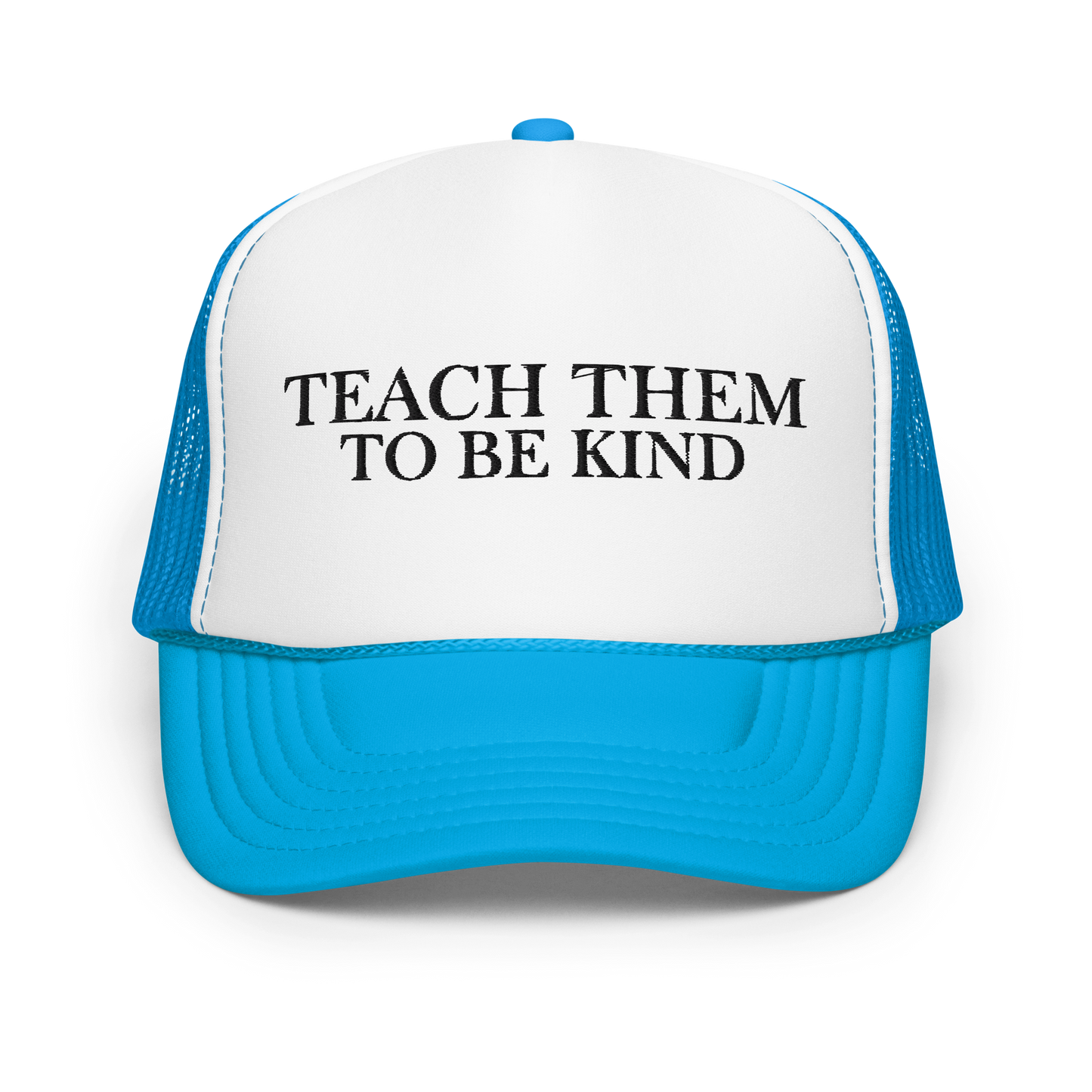 Teach Them To Be Kind Black Embroidered FOAM Trucker Hat