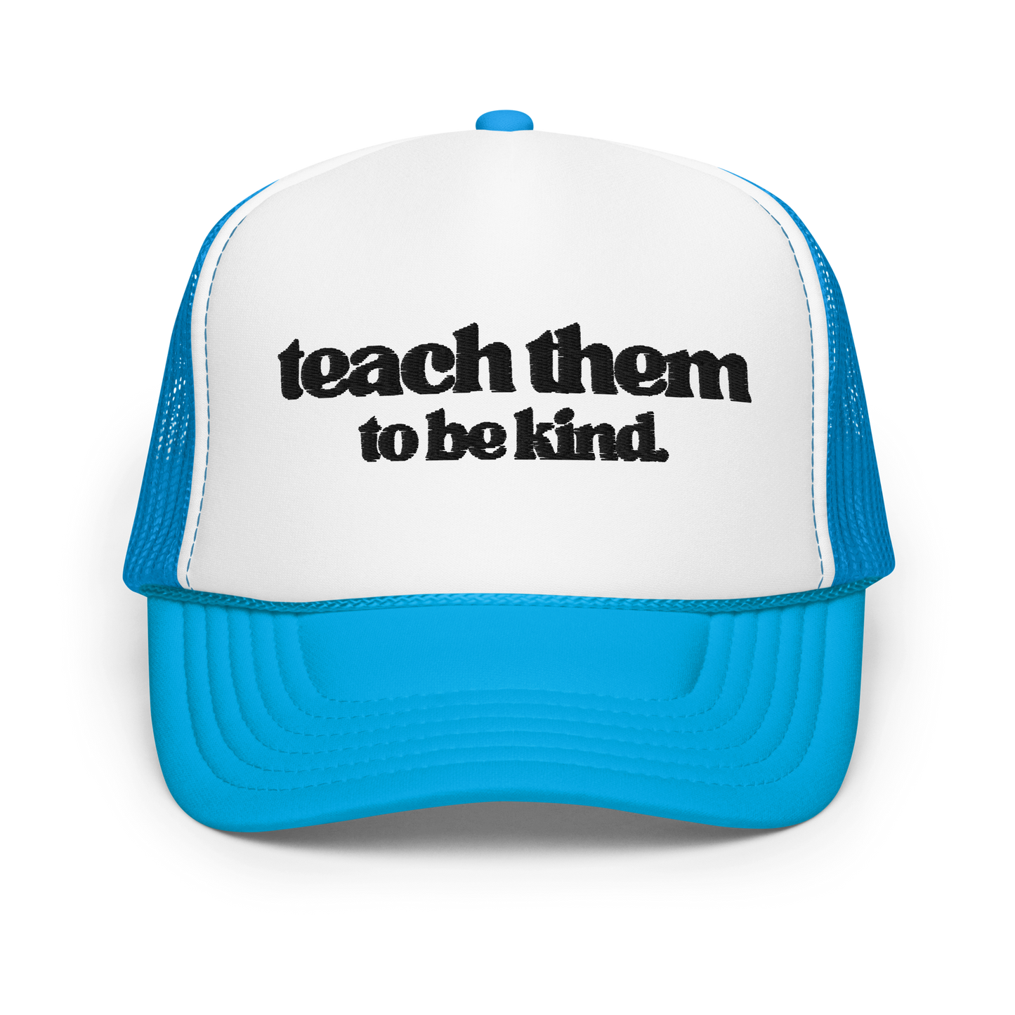 Teach Them To Be Kind Black Embroidered FOAM Trucker Hat