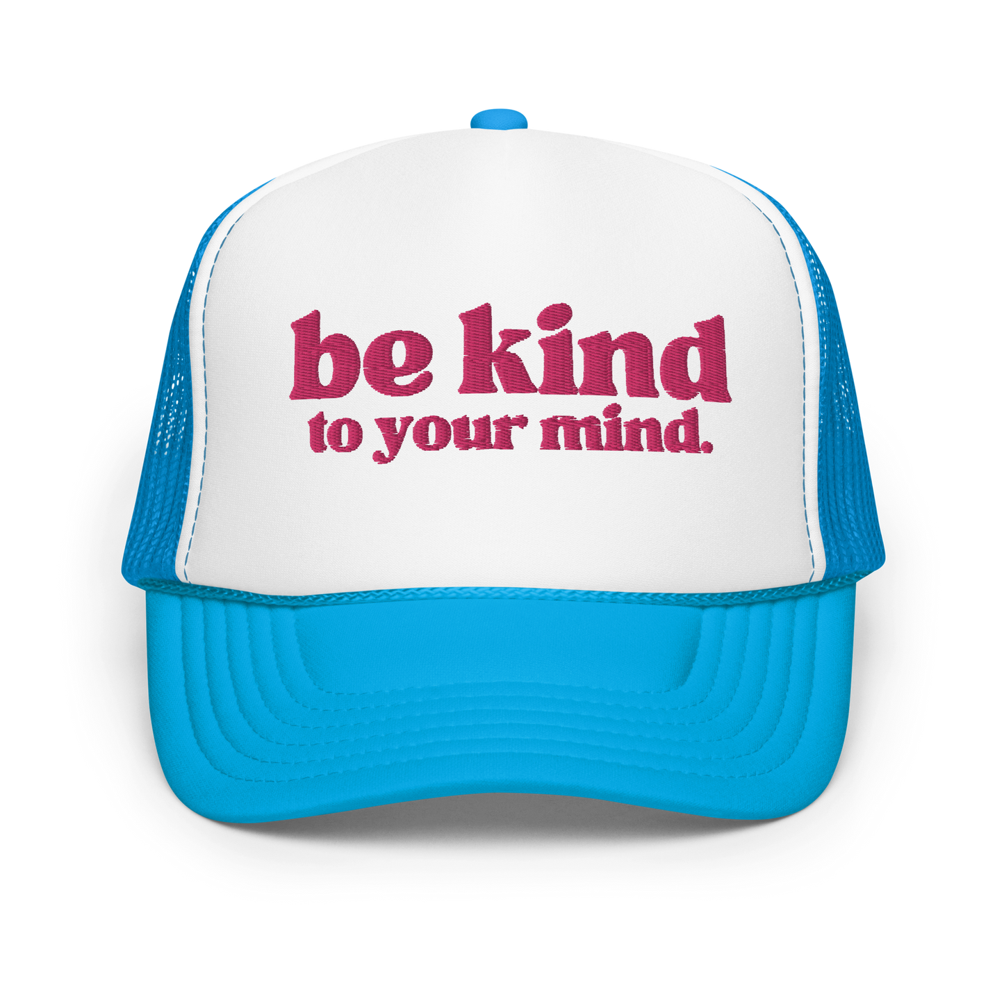 Be Kind To Your Mind Pink Embroidered FOAM Trucker Hat