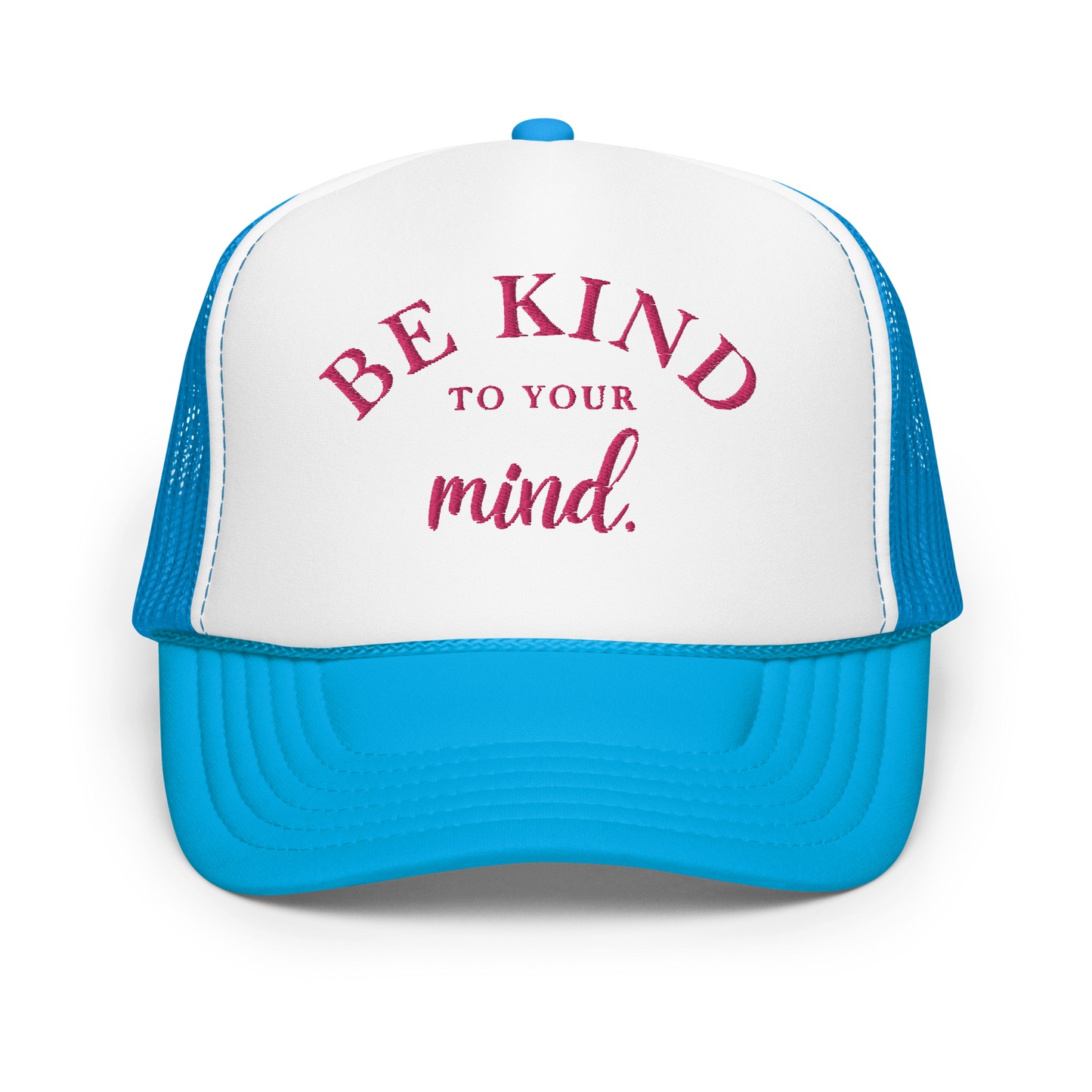 Be Kind To Your Mind Pink Embroidered FOAM Trucker Hat