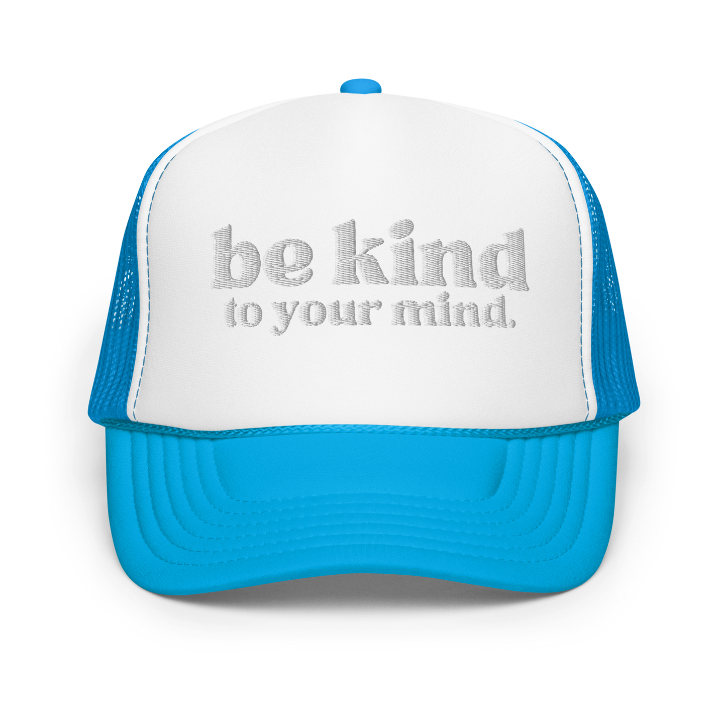 Be Kind To Your Mind White Embroidered FOAM Trucker Hat