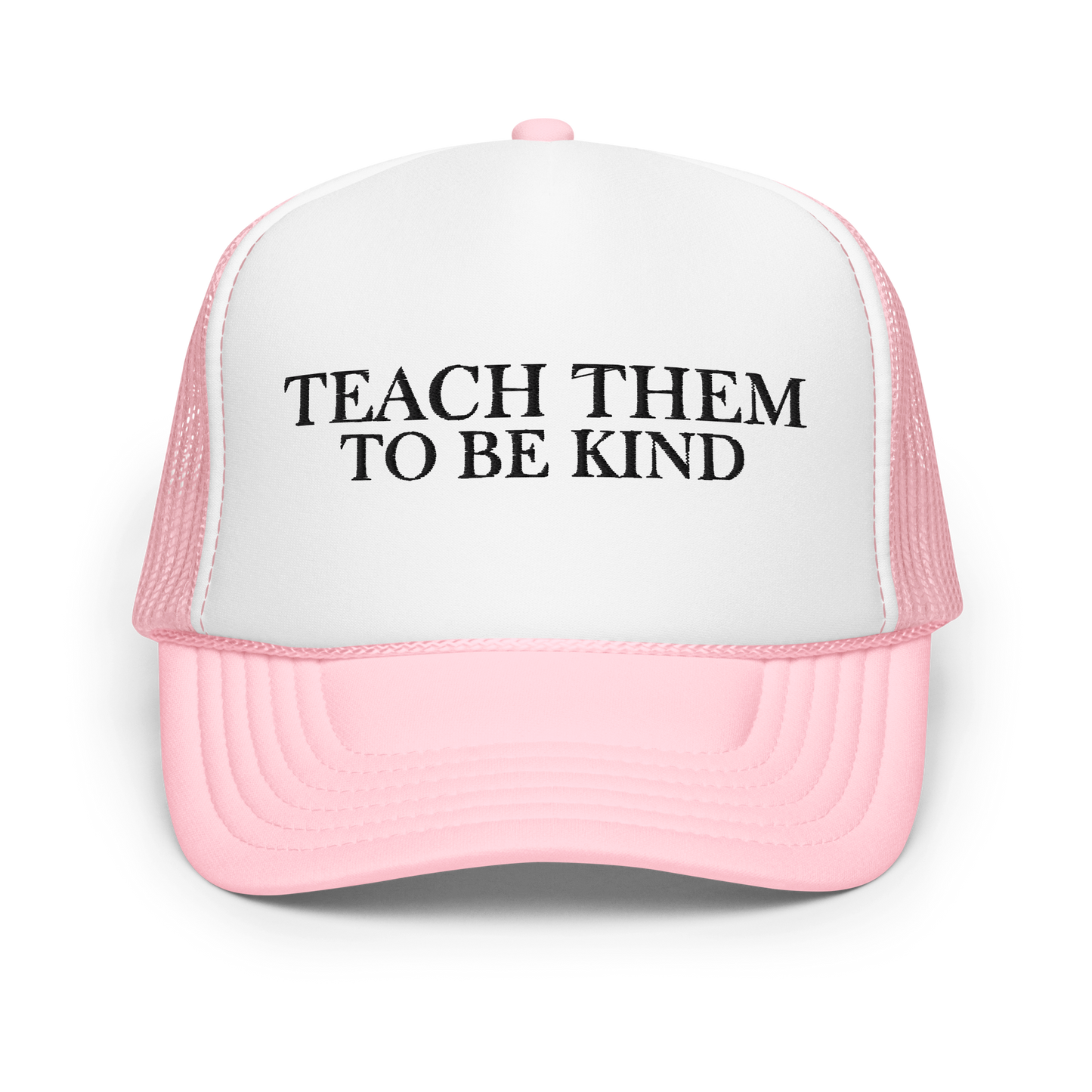 Teach Them To Be Kind Black Embroidered FOAM Trucker Hat