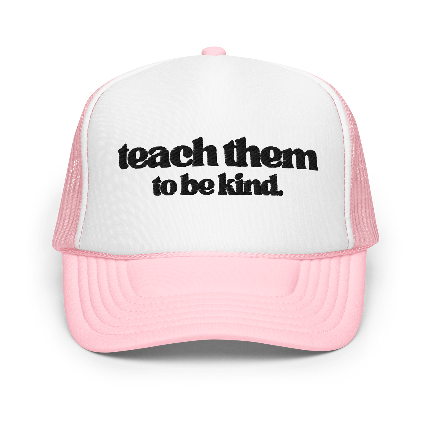 Teach Them To Be Kind Black Embroidered FOAM Trucker Hat