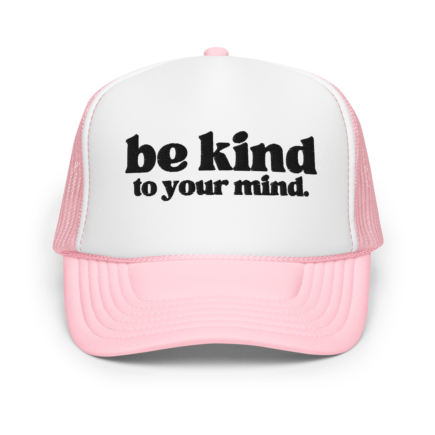 Be Kind To Your Mind Black Embroidered FOAM Trucker Hat