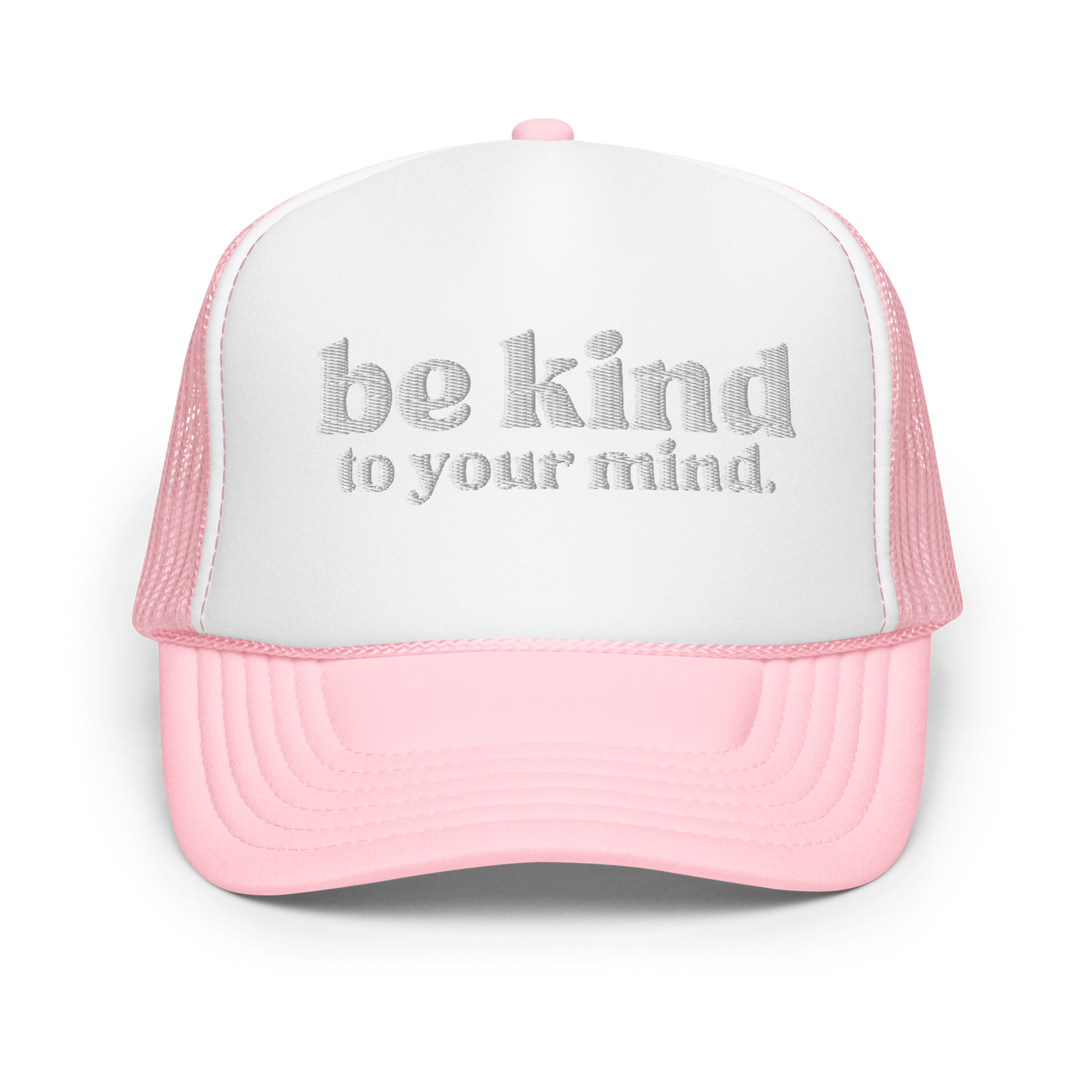 Be Kind To Your Mind White Embroidered FOAM Trucker Hat