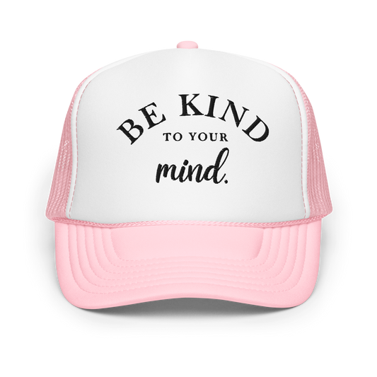 Be Kind To Your Mind Black Embroidered FOAM Trucker Hat