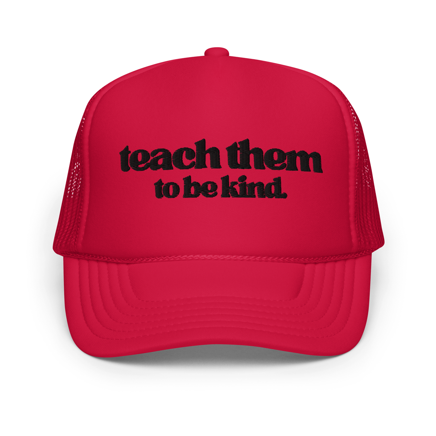 Teach Them To Be Kind Black Embroidered FOAM Trucker Hat