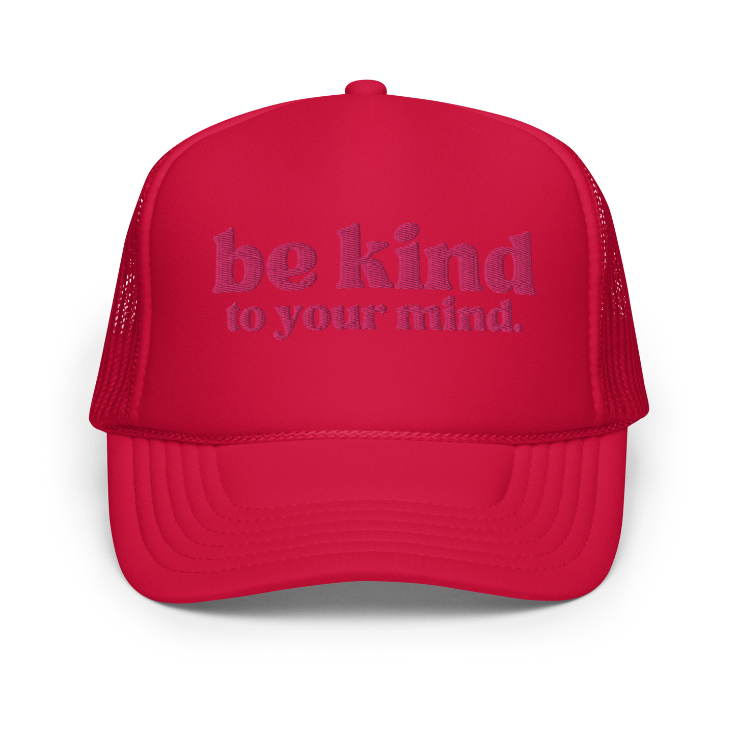 Be Kind To Your Mind Pink Embroidered FOAM Trucker Hat