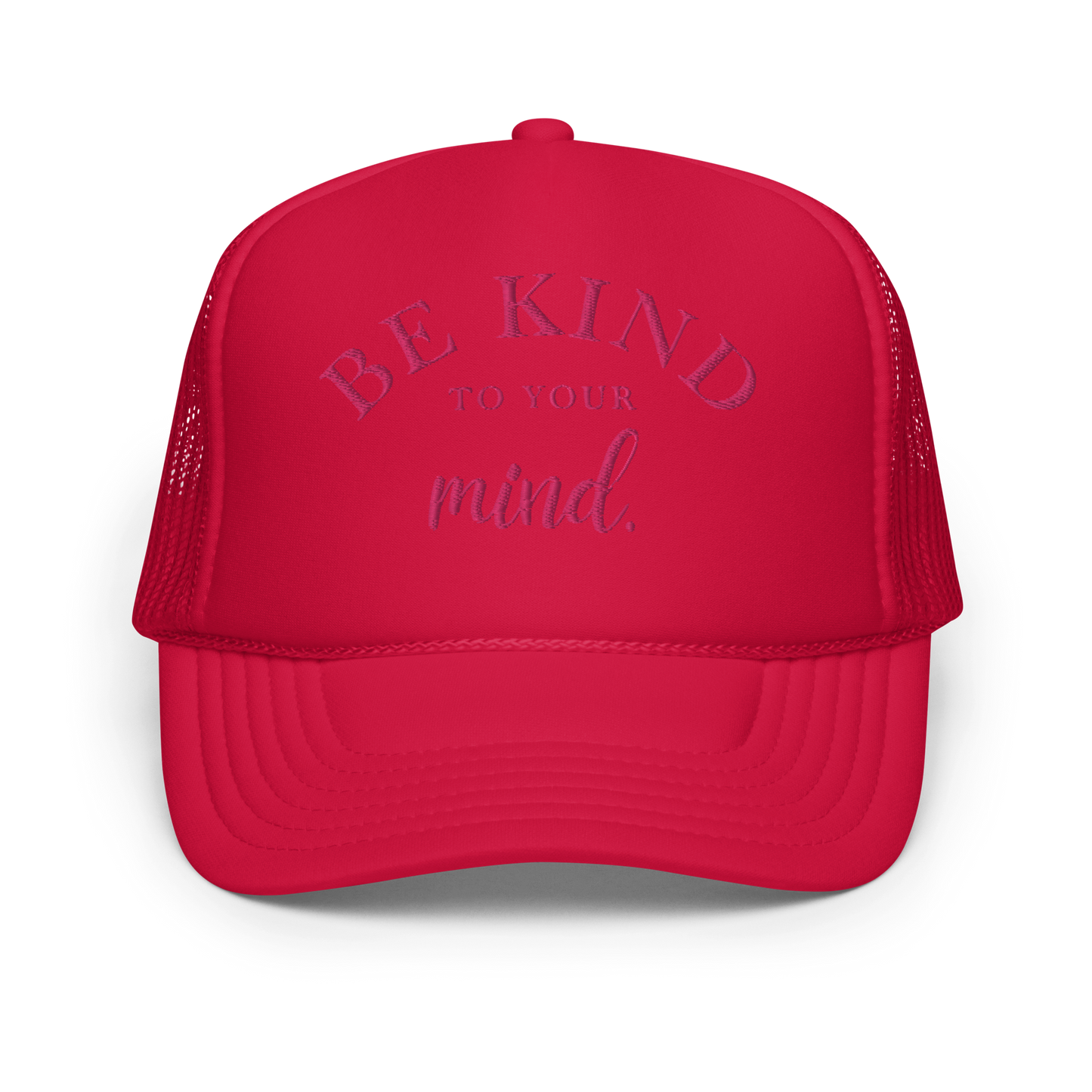 Be Kind To Your Mind Pink Embroidered FOAM Trucker Hat