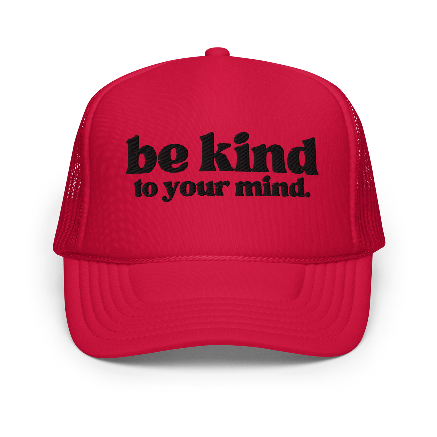 Be Kind To Your Mind Black Embroidered FOAM Trucker Hat