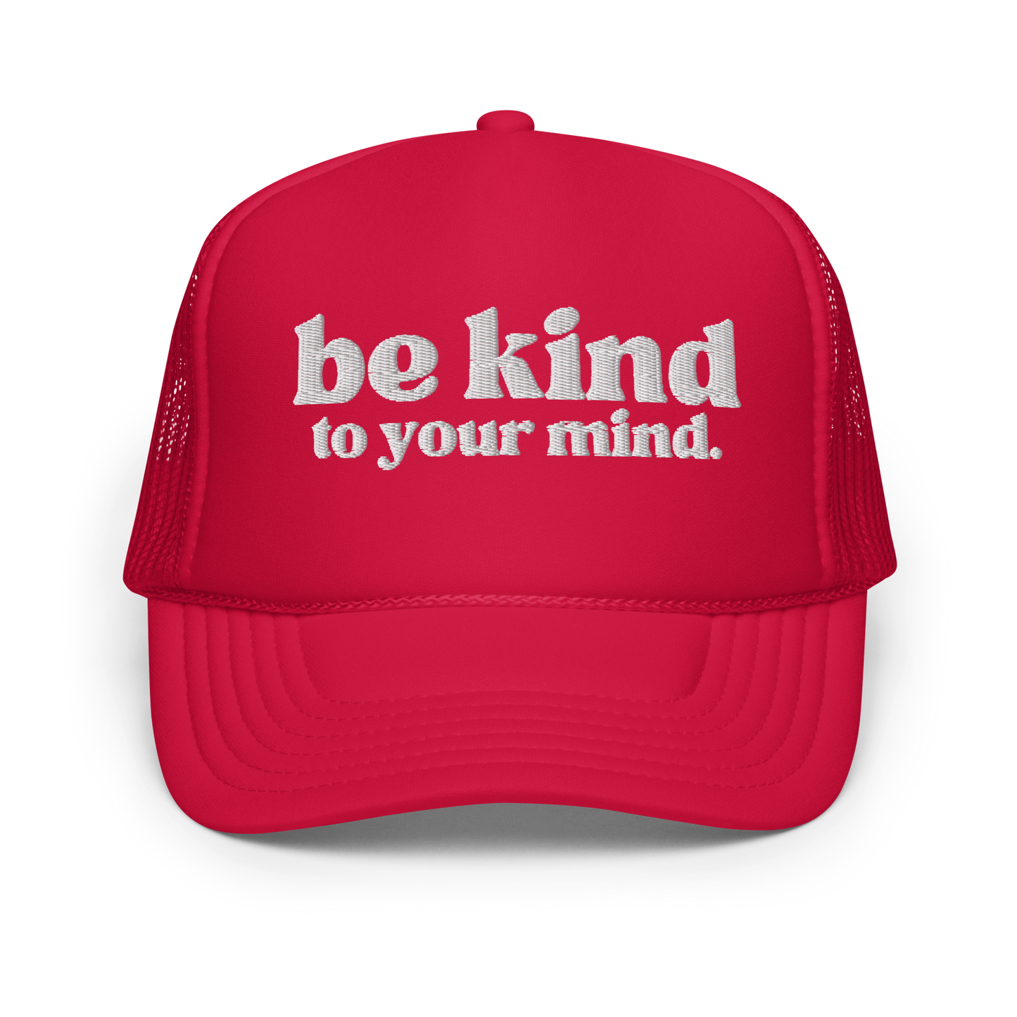 Be Kind To Your Mind White Embroidered FOAM Trucker Hat