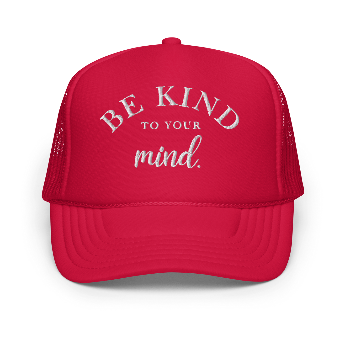 Be Kind To Your Mind White Embroidered FOAM Trucker Hat