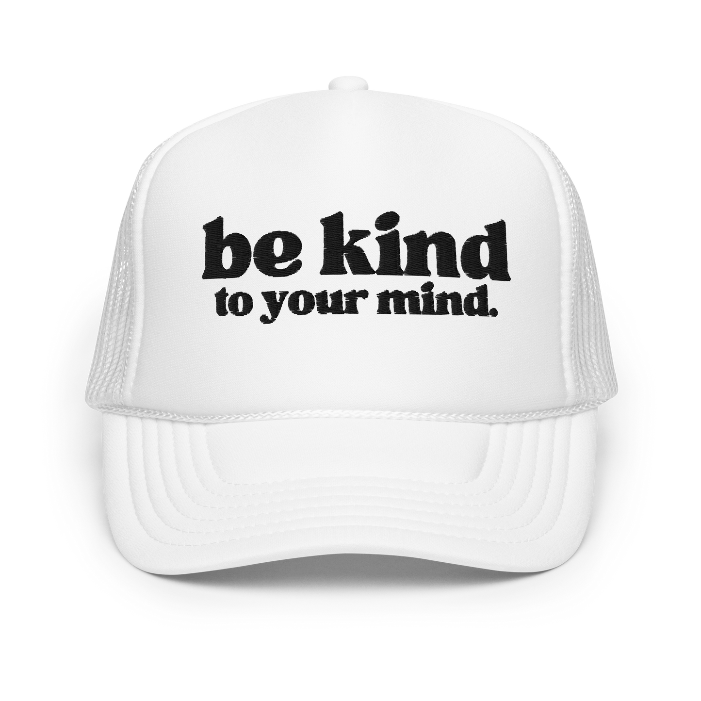 Be Kind To Your Mind Black Embroidered FOAM Trucker Hat