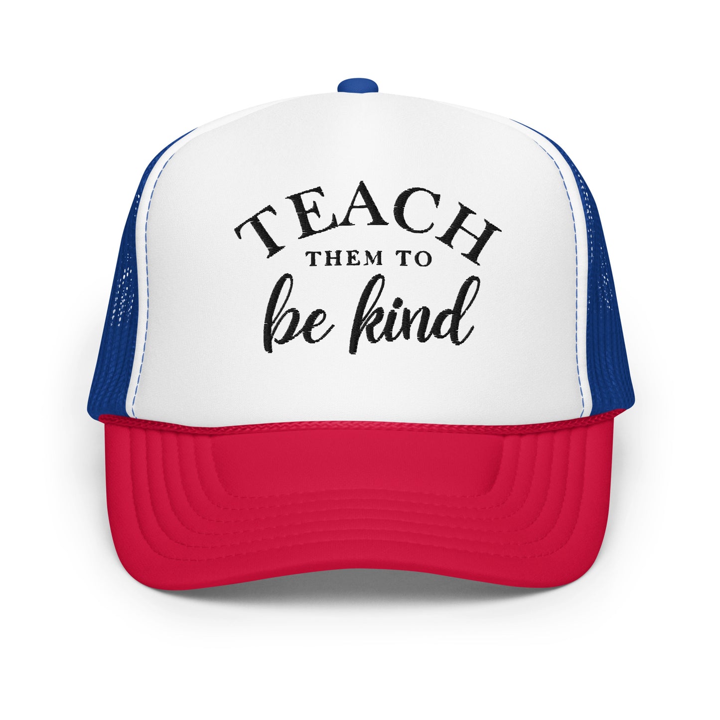 Teach Them To Be Kind Black Embroidered FOAM Trucker Hat