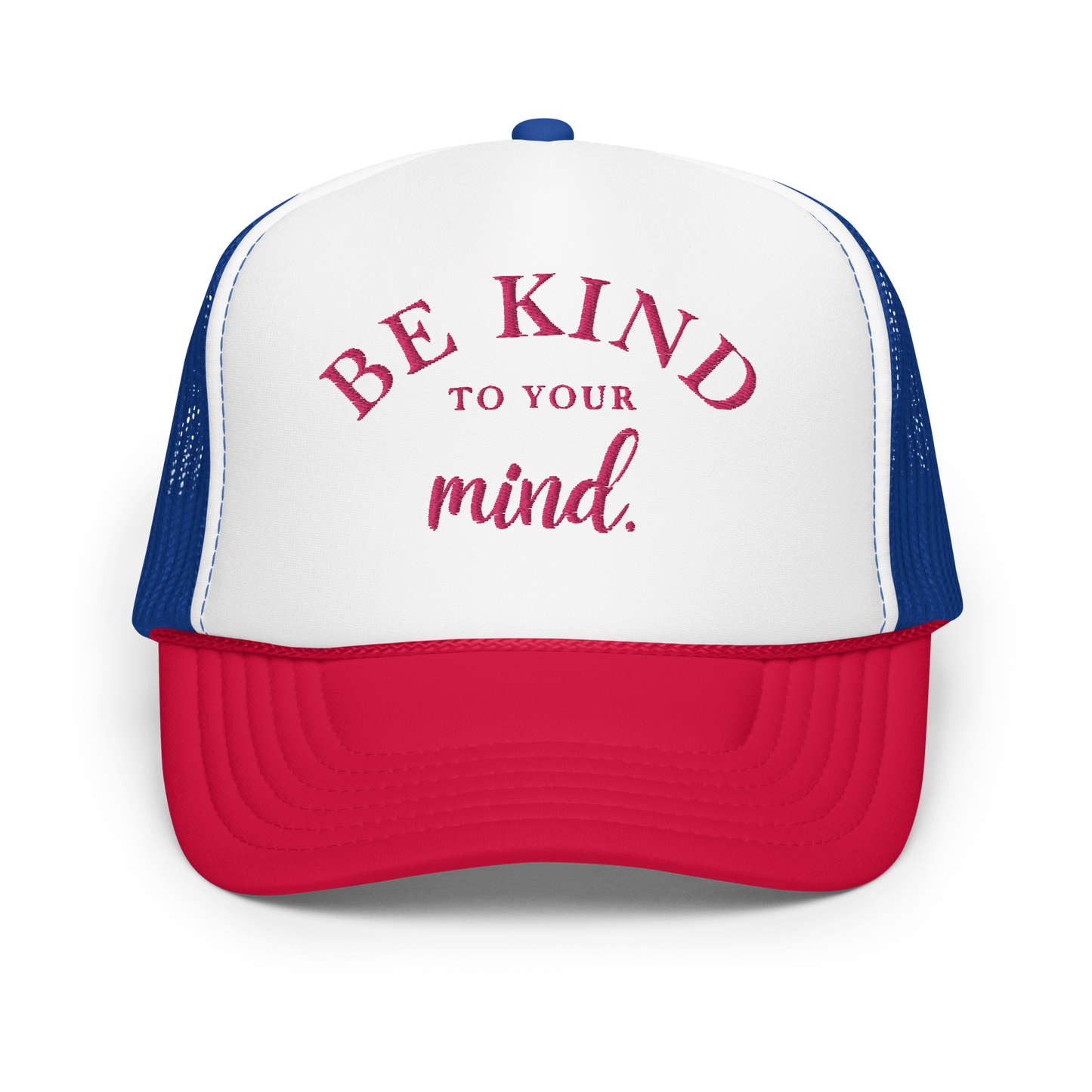 Be Kind To Your Mind Pink Embroidered FOAM Trucker Hat