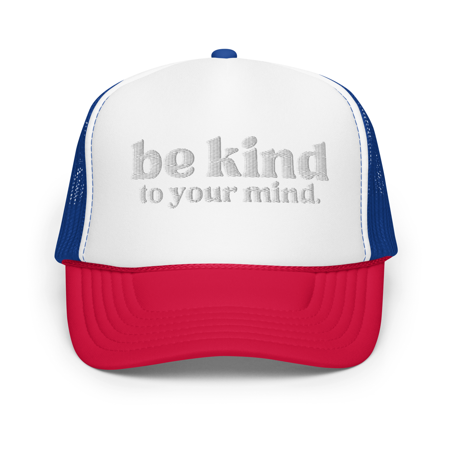 Be Kind To Your Mind White Embroidered FOAM Trucker Hat