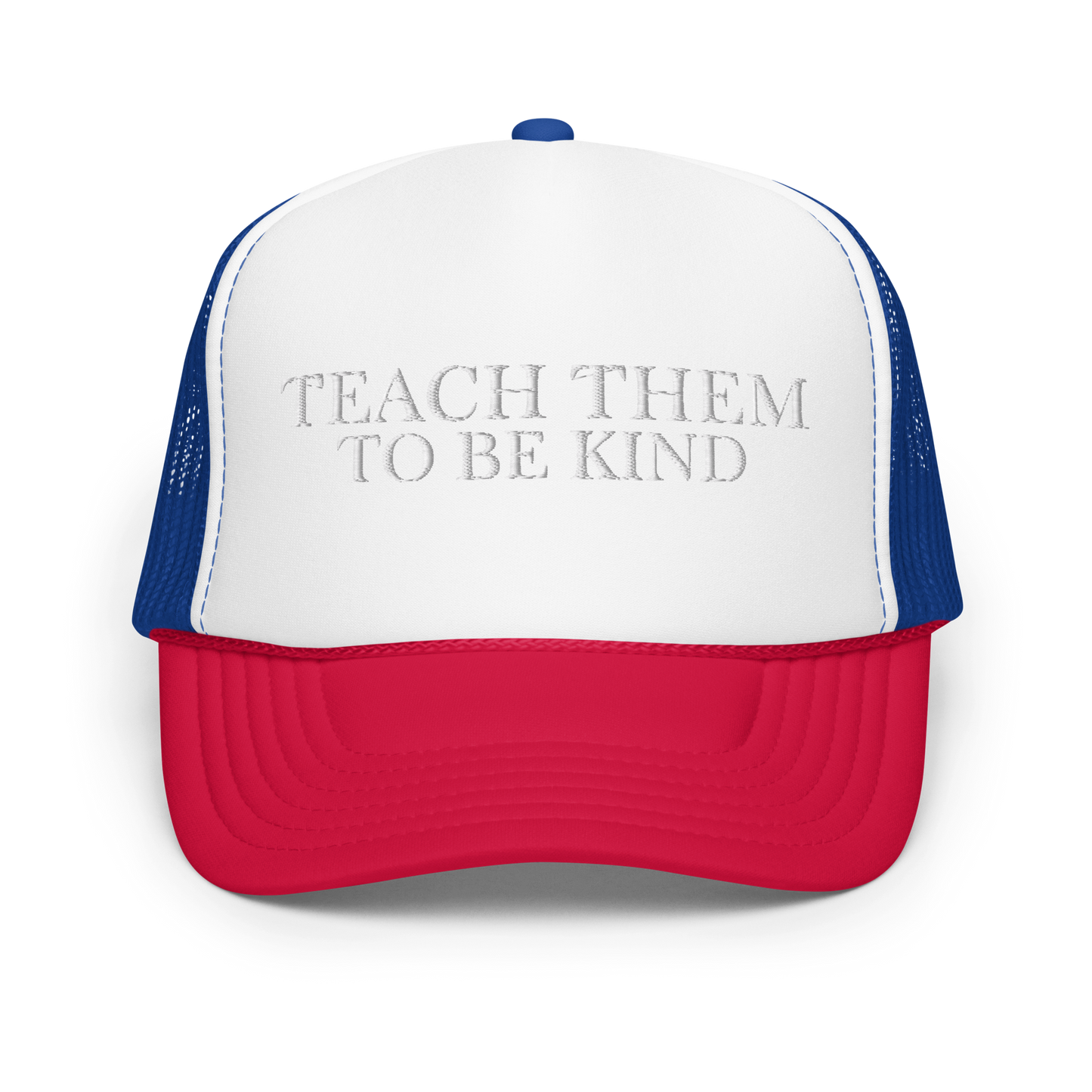 Teach Them To Be Kind White Embroidered FOAM Trucker Hat