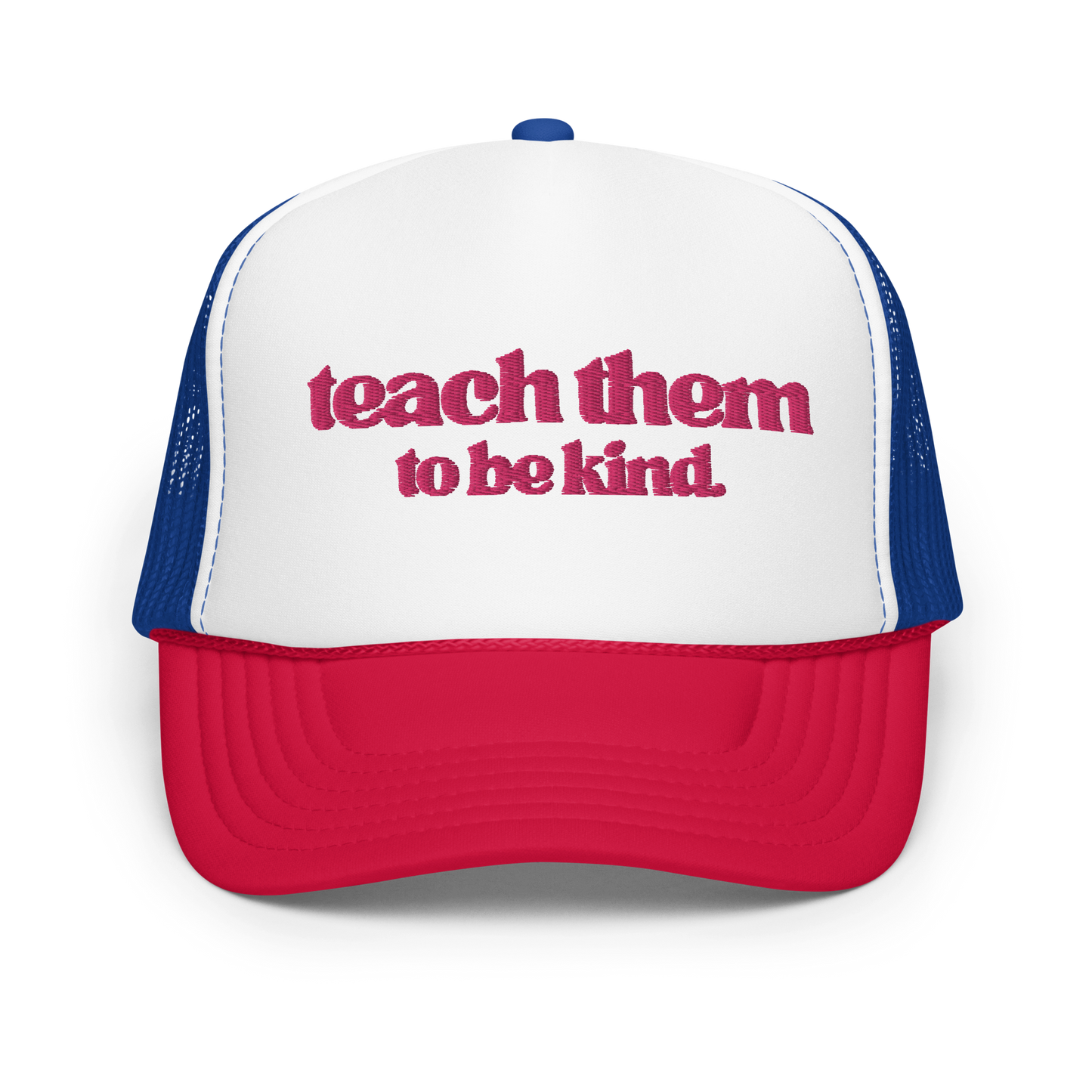 Teach Them To Be Kind Pink Embroidered FOAM Trucker Hat