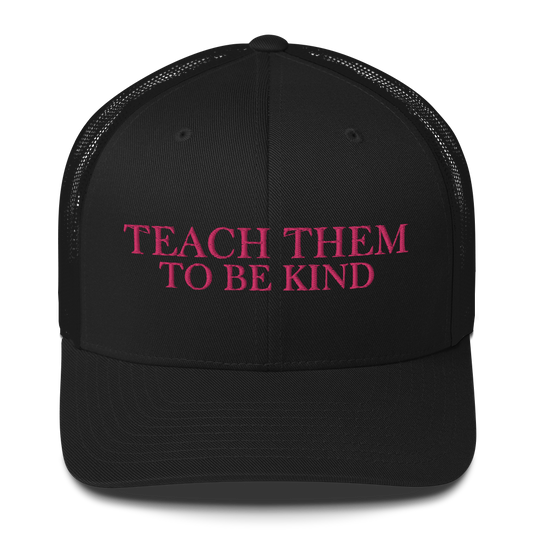 Teach Them To Be Kind Pink Embroidered Trucker Snapback