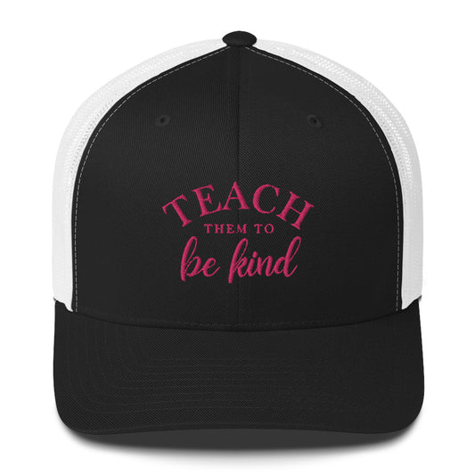 Teach Them To Be Kind Pink Embroidered Trucker Snapback