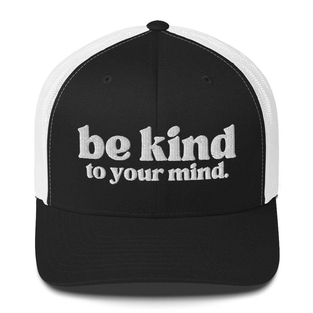 Be Kind To Your Mind Bold White Embroidered Trucker Snapback