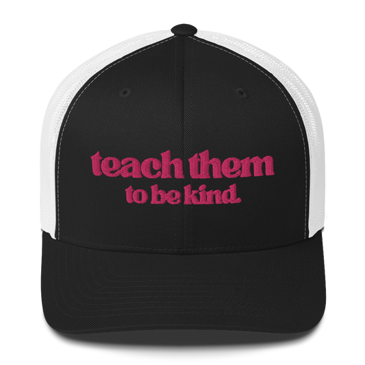 Teach Them To Be Kind Bold Pink Embroidered Trucker Snapback