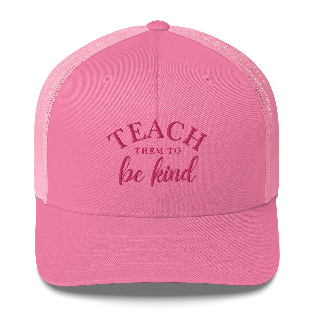 Teach Them To Be Kind Pink Embroidered Trucker Snapback