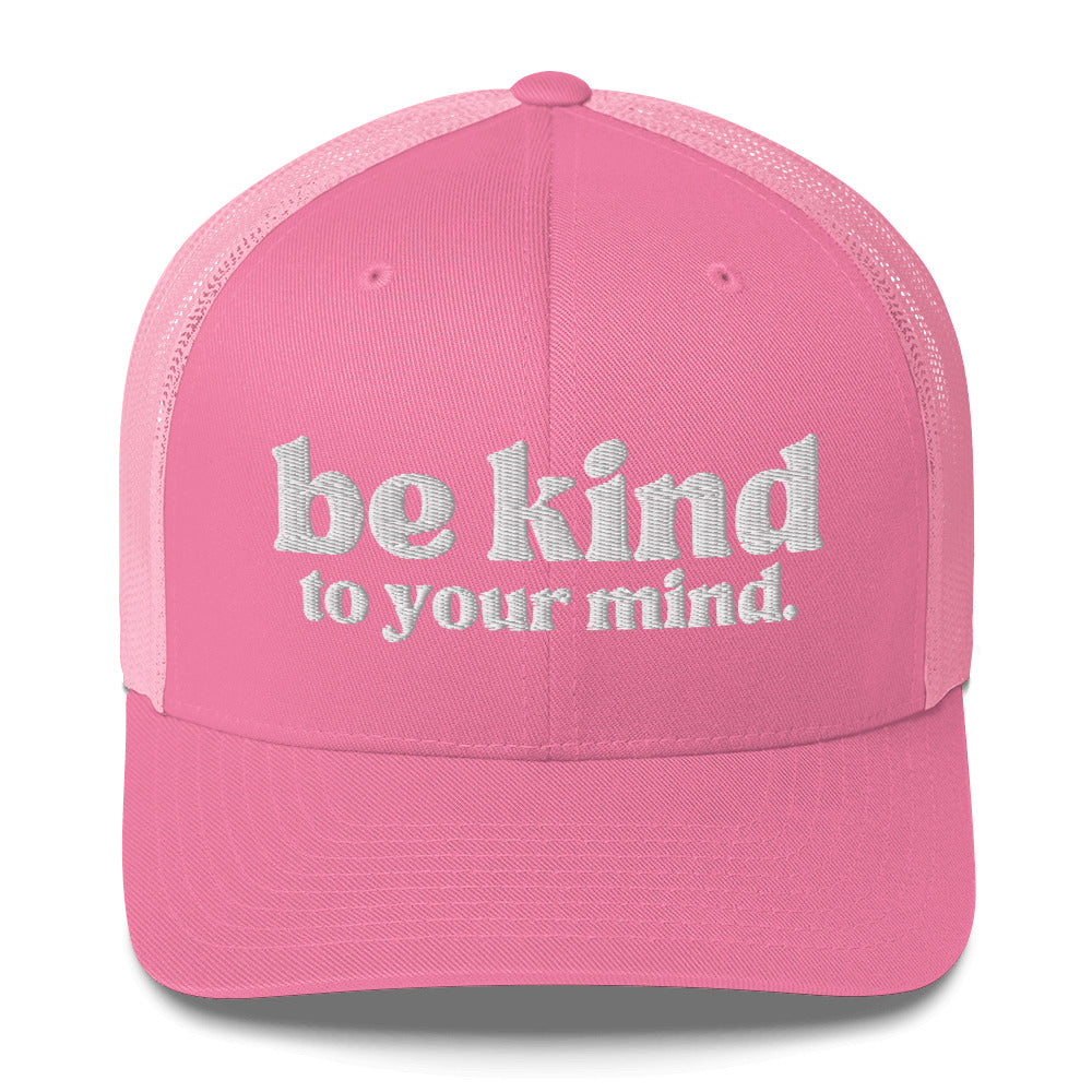 Be Kind To Your Mind Bold White Embroidered Trucker Snapback