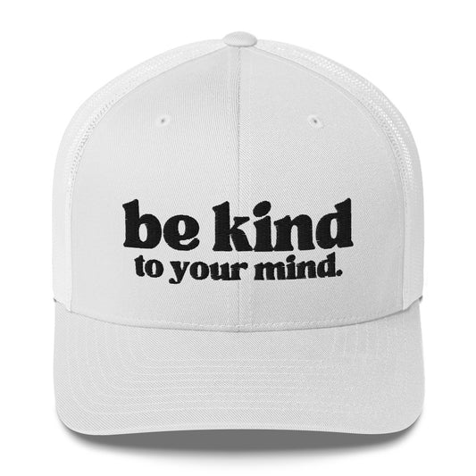 Be Kind To Your Mind Bold Black Embroidered Trucker Snapback