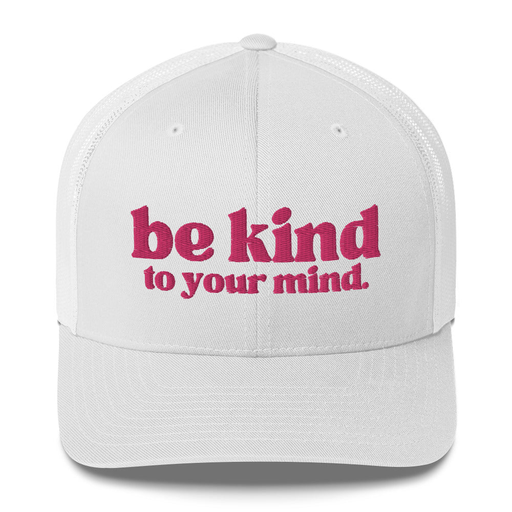 Be Kind To Your Mind Bold Pink Embroidered Trucker Snapback