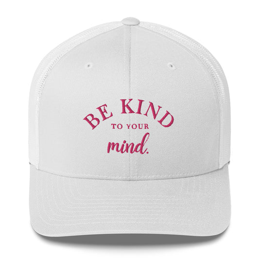 Be Kind To Your Mind Pink Embroidered Trucker Snapback