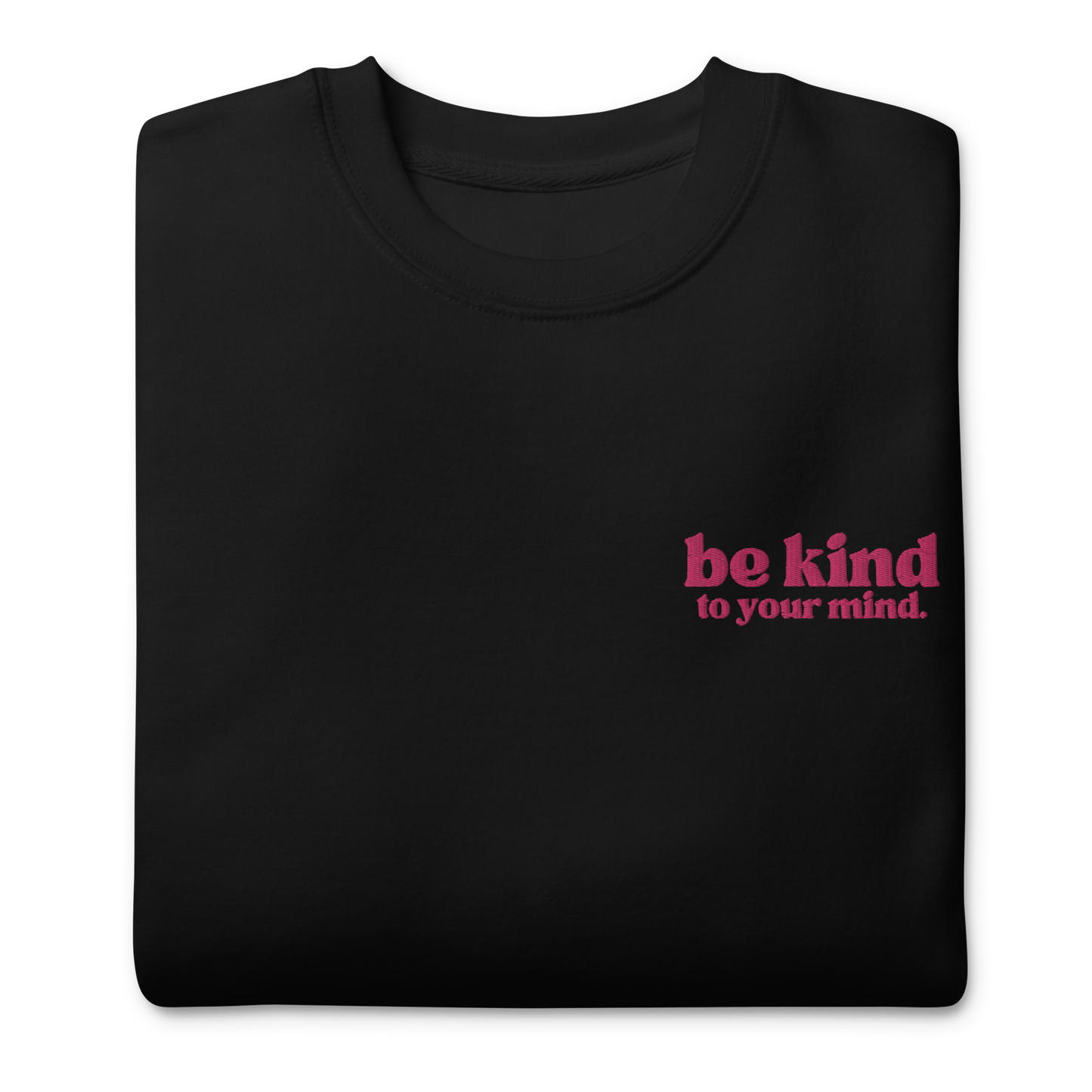 Be Kind To Your Mind Bold Pink Embroidered Sweatshirt