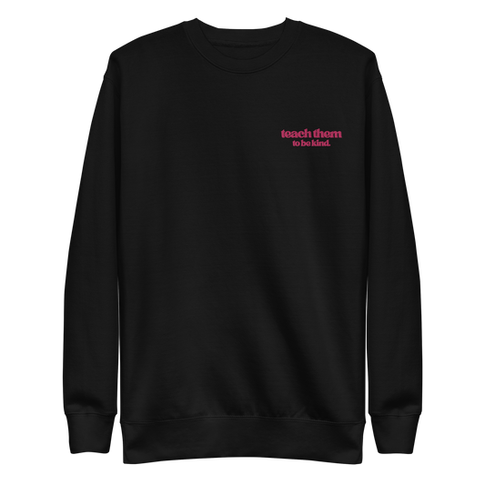 Teach Them To Be Kind Bold Pink Sweatshirt