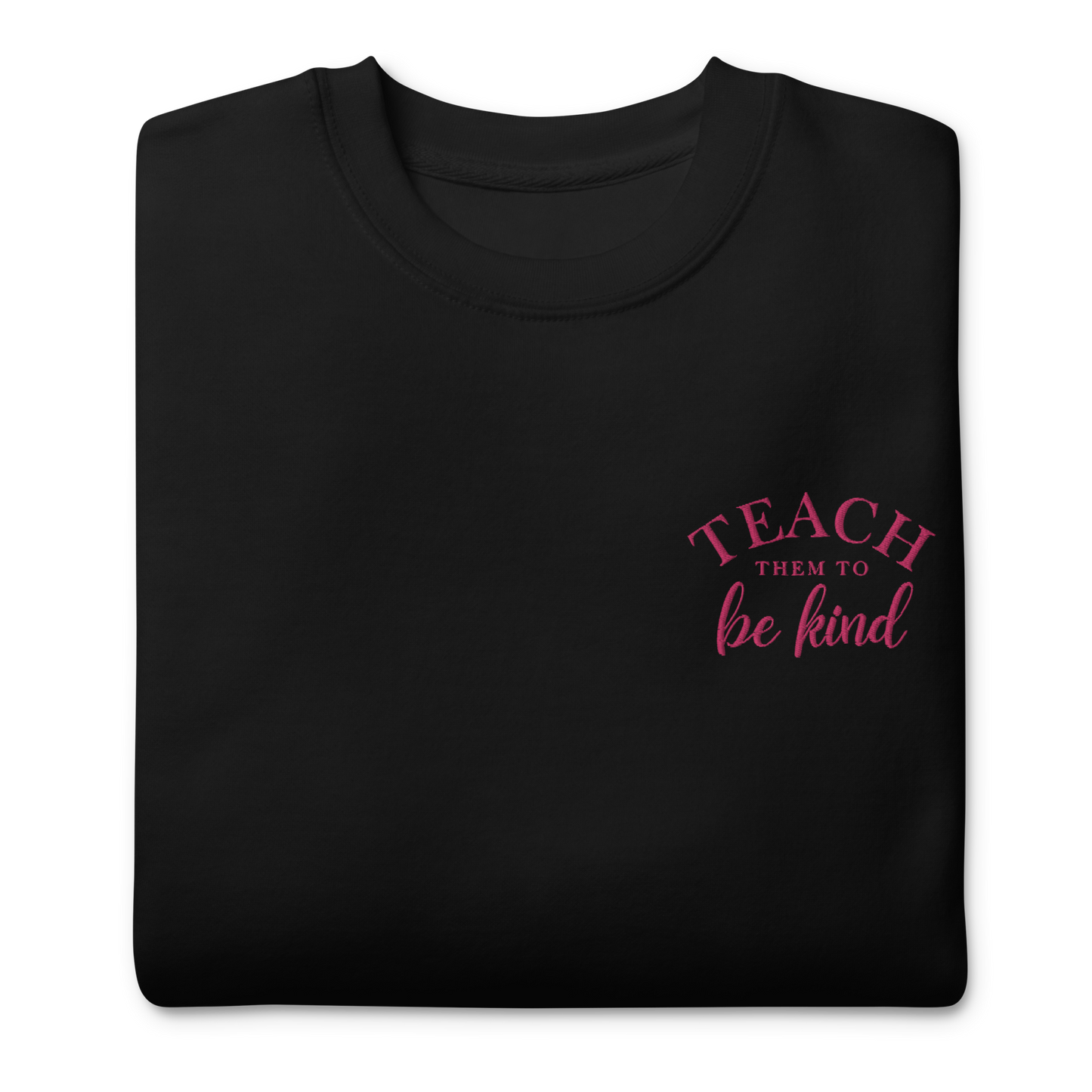 Teach Them To Be Kind Pink Embroidered Sweatshirt