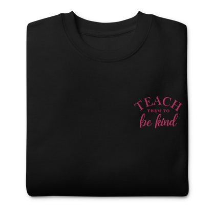 Teach Them To Be Kind Pink Embroidered Sweatshirt