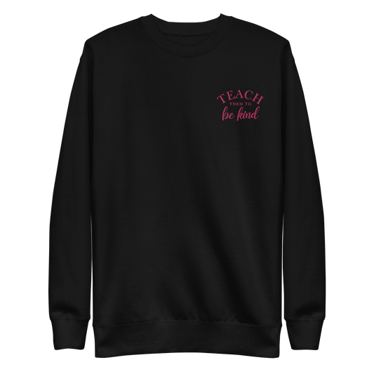 Teach Them To Be Kind Pink Embroidered Sweatshirt