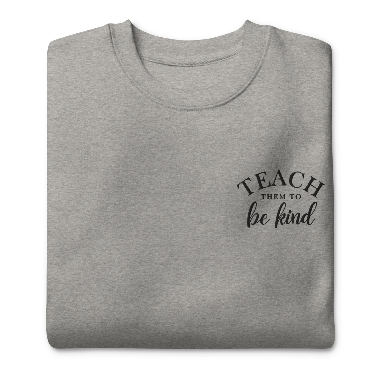 Teach Them To Be Kind Black Embroidered Sweatshirt