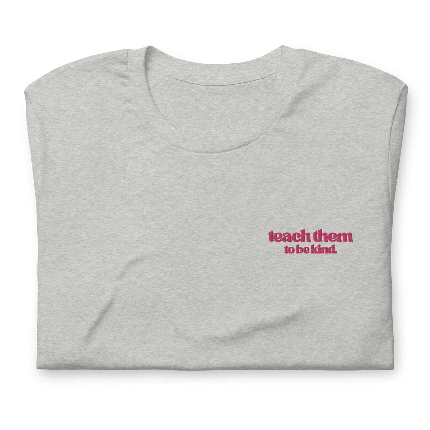 Teach Them To Be Kind Bold Pink Embroidered Tee Shirt