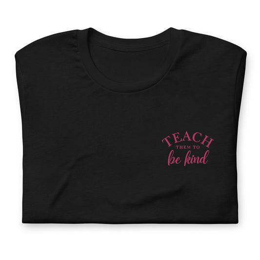 Teach Them To Be Kind Pink Embroidered Tee Shirt