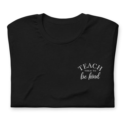 Teach Them To Be Kind White Embroidered Tee Shirt