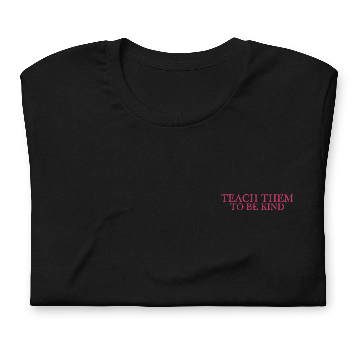 Teach Them To Be Kind Pink Embroidered Tee Shirt