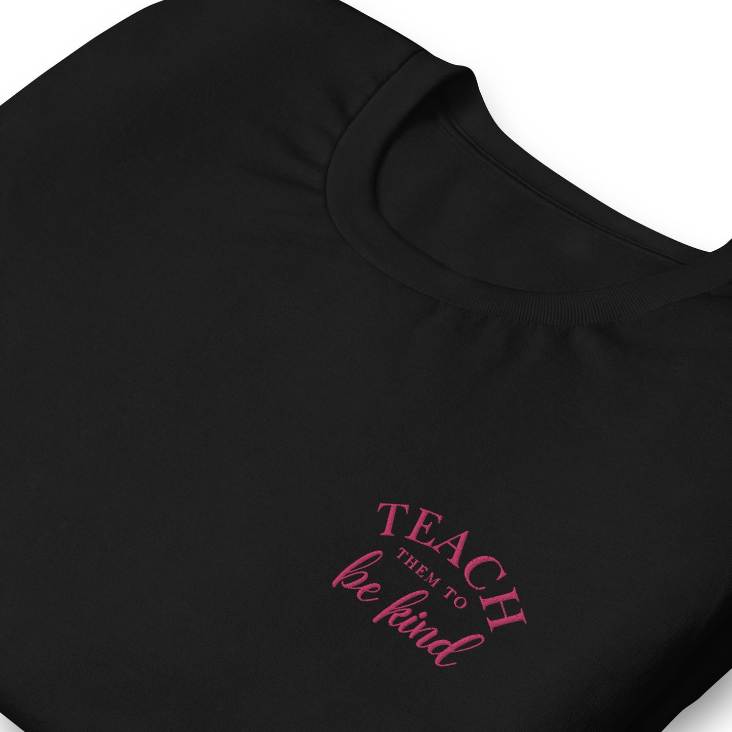 Teach Them To Be Kind Pink Embroidered Tee Shirt