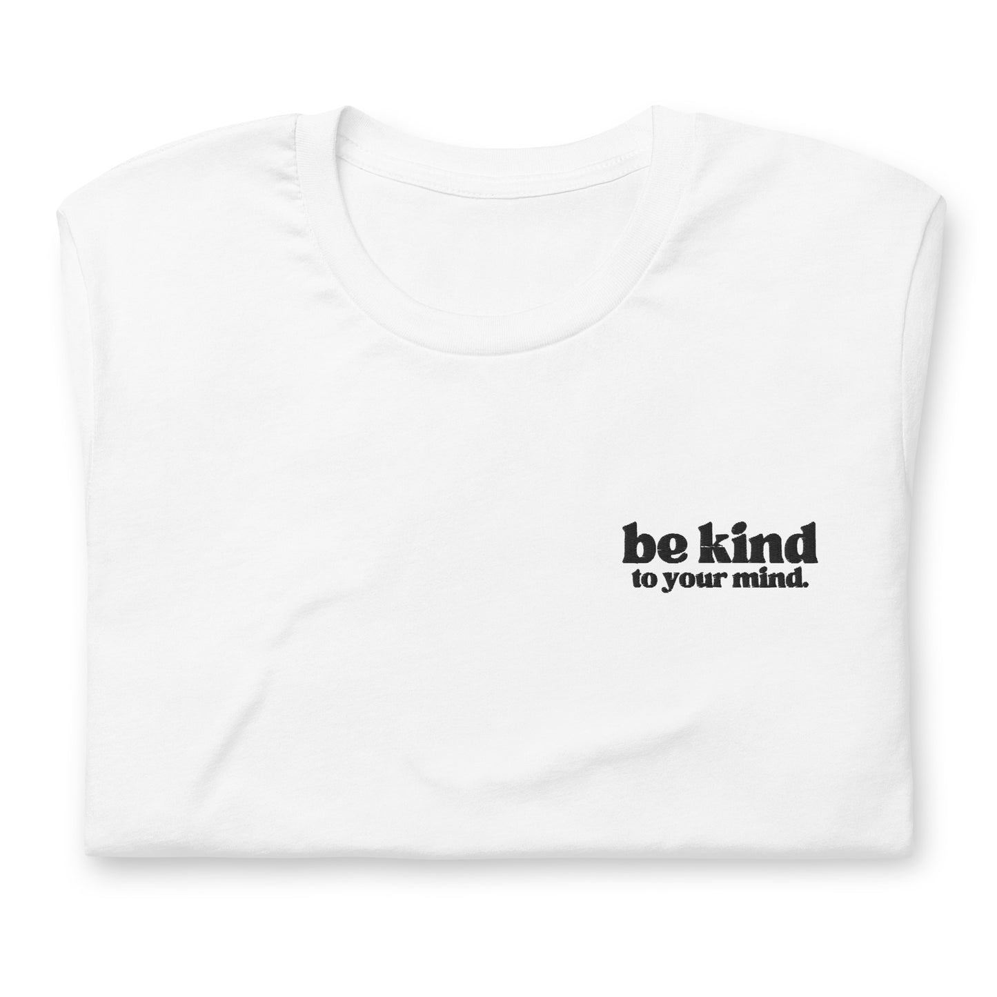 Be Kind To Your Mind Bold Black Embroidered Tee Shirt