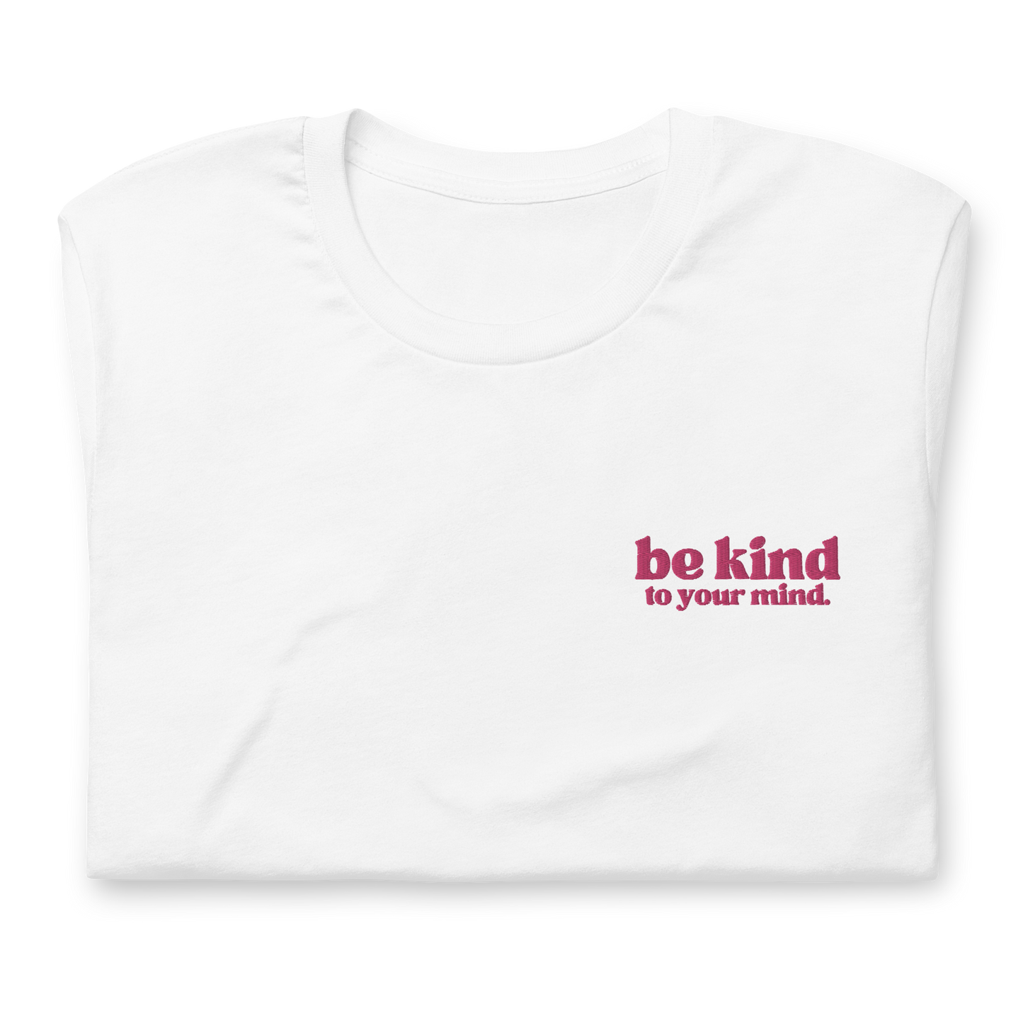 Be Kind To Your Mind Bold Pink Embroidered Tee Shirt