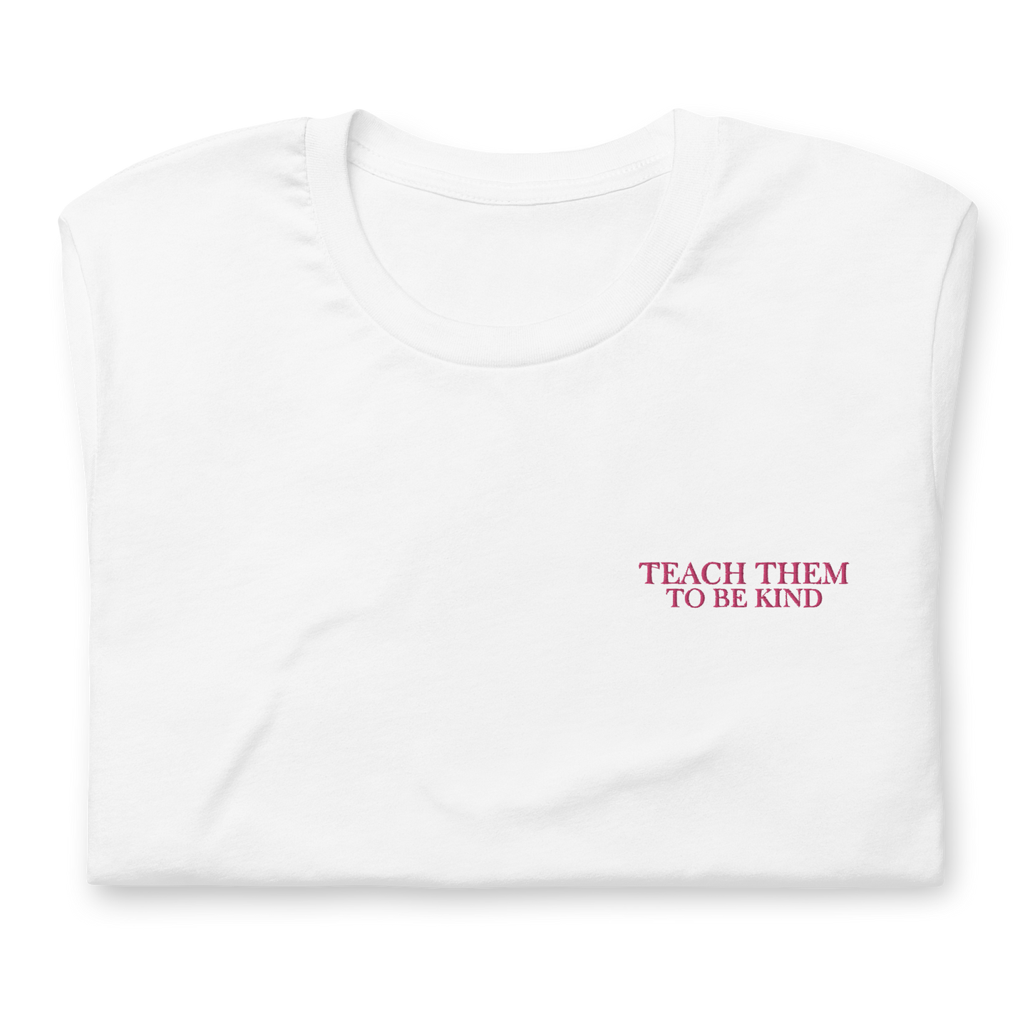 Teach Them To Be Kind Pink Embroidered Tee Shirt